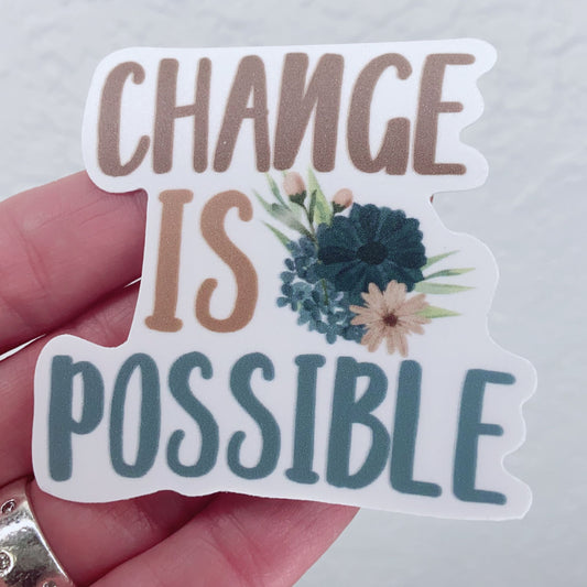 Change is Possible Vinyl Sticker