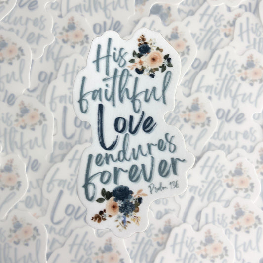 His Faithful Love Endures Forever Vinyl Sticker