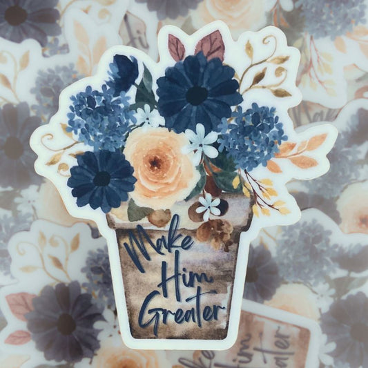 Make Him Greater Vinyl Sticker